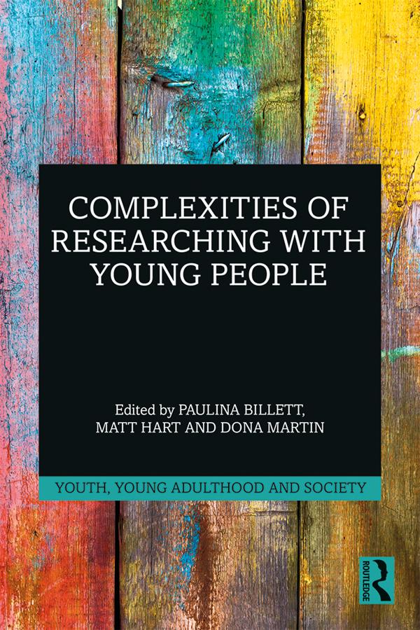 Complexities of Researching with Young People by Dona Martin, Matt Hart, Paulina Billett