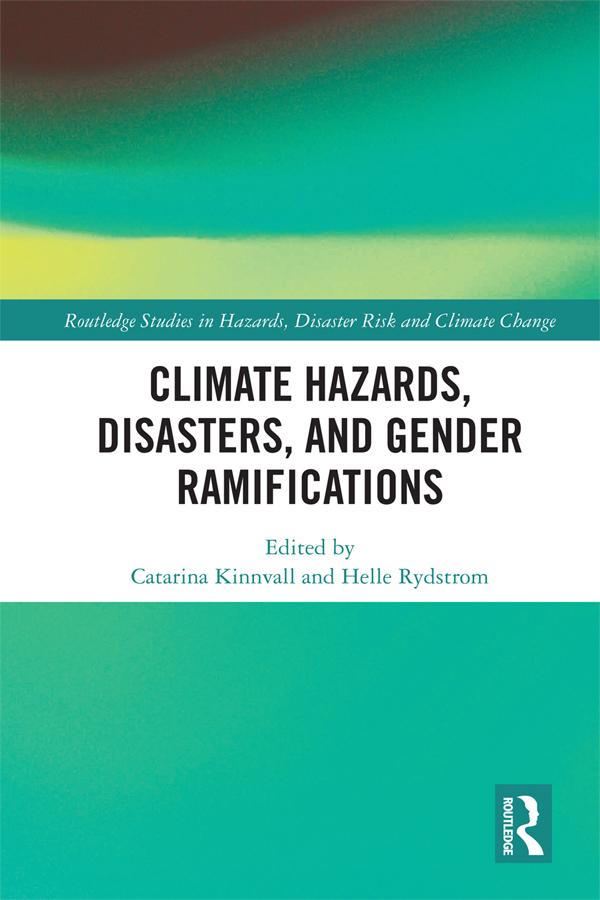 Climate Hazards, Disasters, and Gender Ramifications by Catarina Kinnvall, Helle Rydstrom