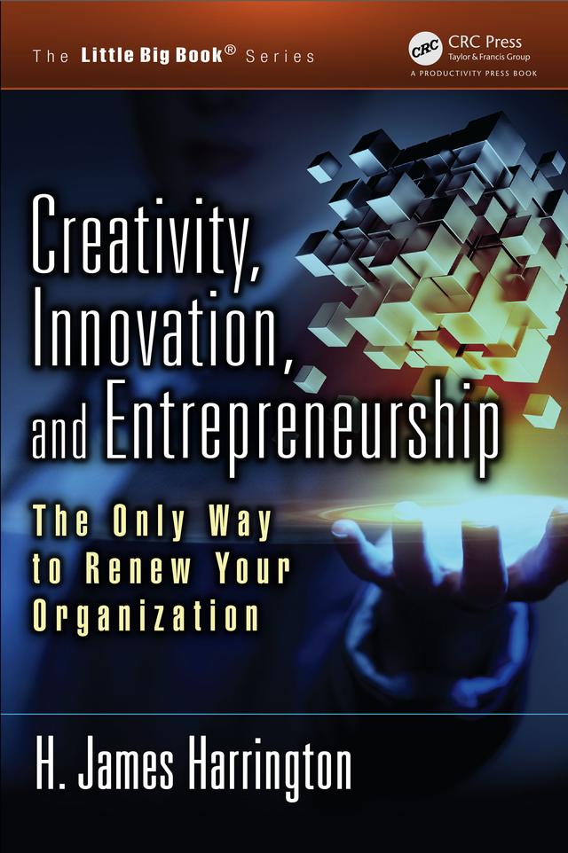 Creativity, Innovation, and Entrepreneurship by H. James Harrington