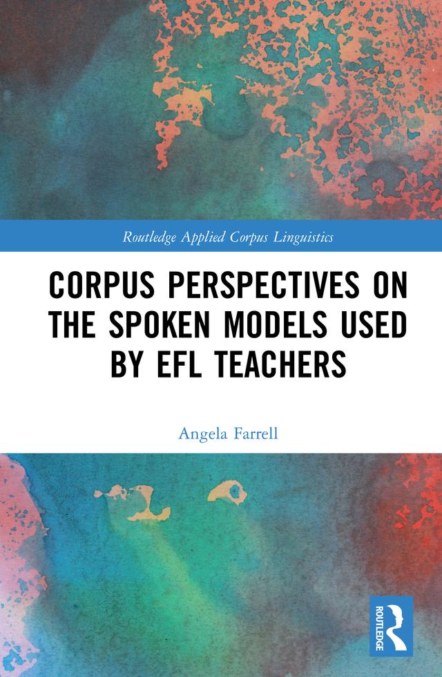 Corpus Perspectives on the Spoken Models used by EFL Teachers by Angela Farrell