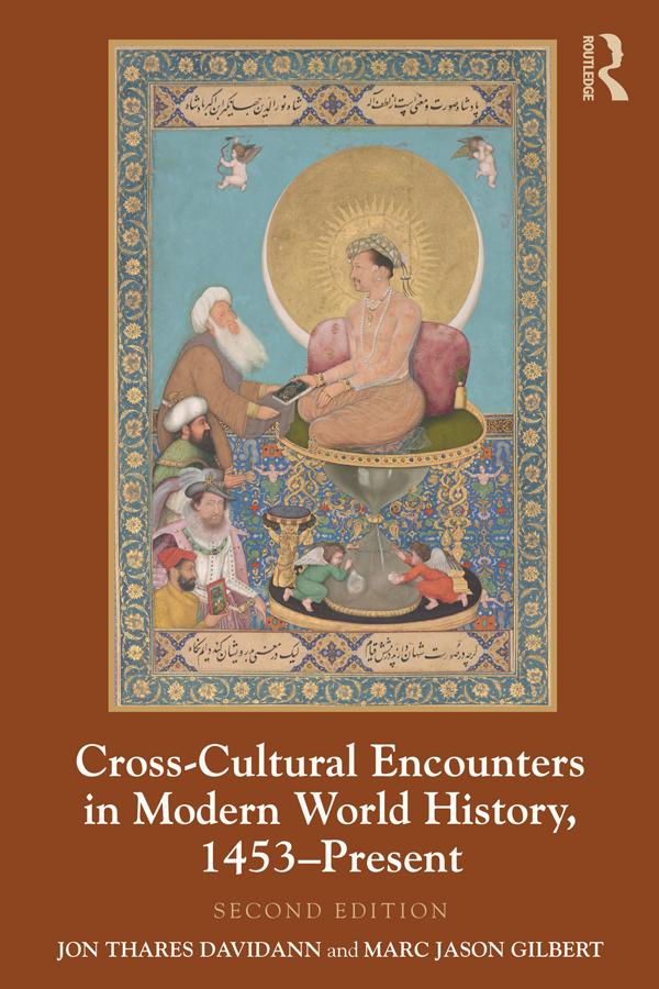 Cross-Cultural Encounters in Modern World History, 1453-Present by Jon Davidann, Marc Jason Gilbert