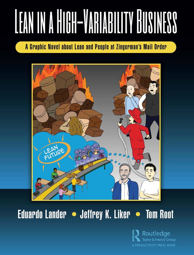 Lean in a High-Variability Business by Eduardo Lander, Jeffrey K. Liker, Thomas E. Root