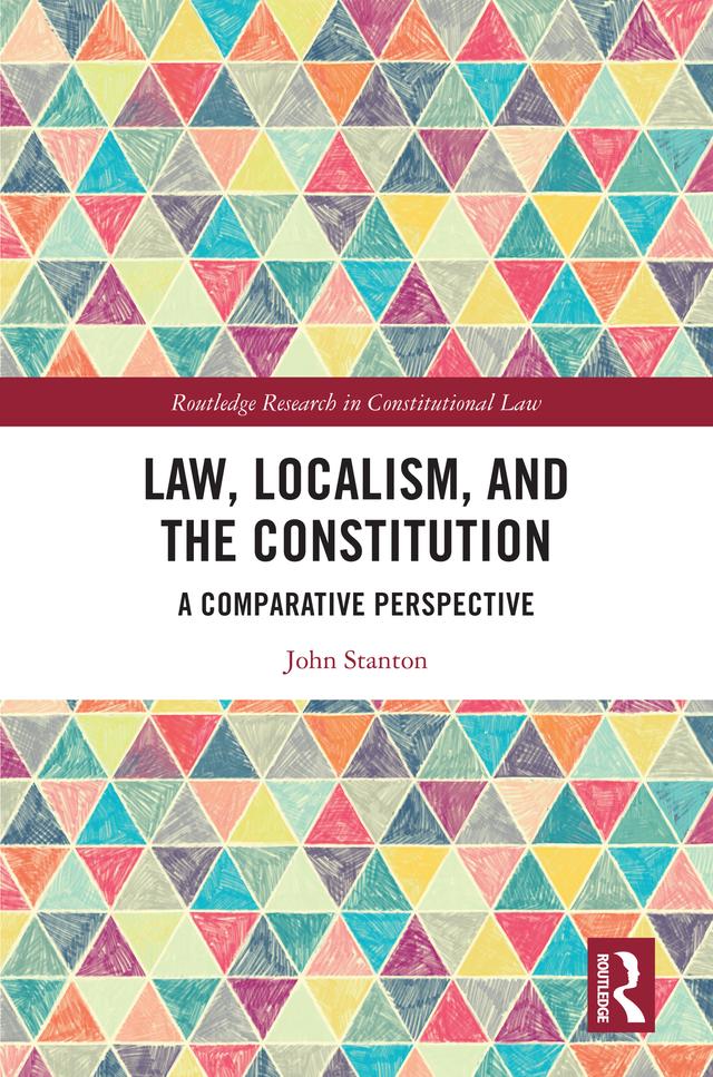 Law, Localism, and the Constitution by John Stanton