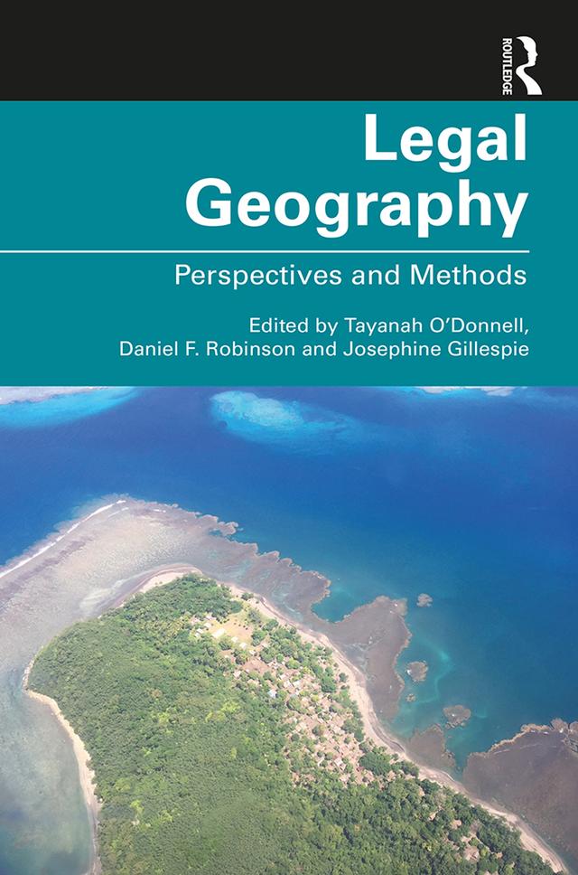 Legal Geography by Daniel F. Robinson, Josephine Gillespie, Tayanah O’Donnell