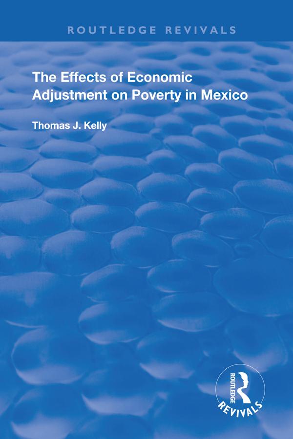 The Effects of Economic Adjustment on Poverty in Mexico by Thomas J. Kelly