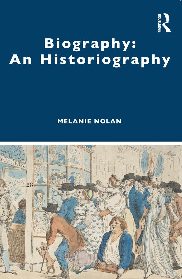 Biography: An Historiography by Melanie Nolan