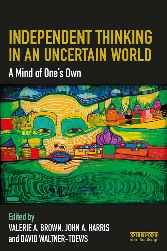 Independent Thinking in an Uncertain World by David Waltner-Toews, John A. Harris, Valerie A. Brown