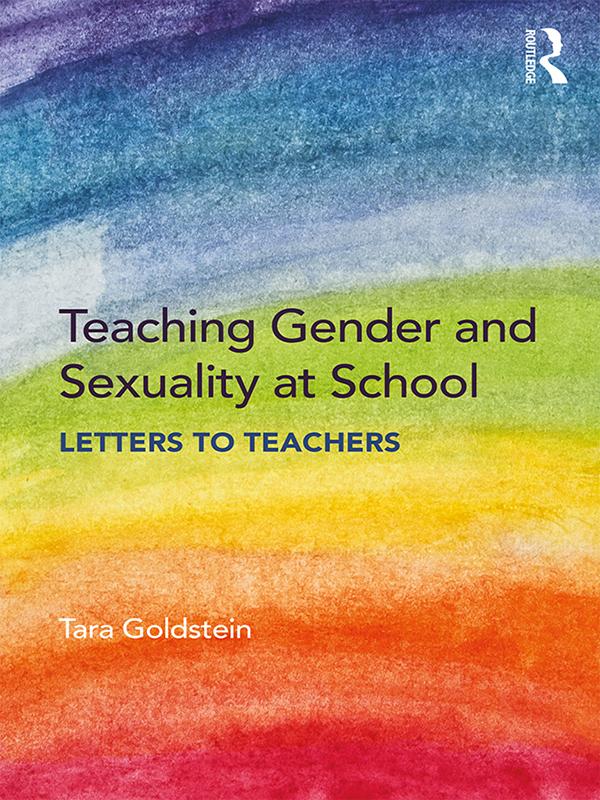 Teaching Gender and Sexuality at School by Tara Goldstein