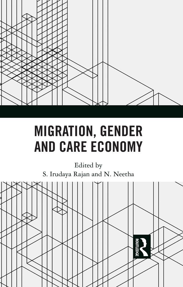 Migration, Gender and Care Economy by N. Neetha, S. Irudaya Rajan