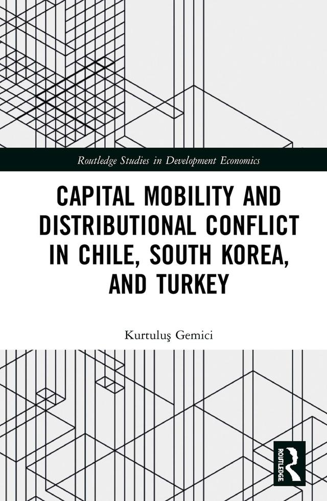 Capital Mobility and Distributional Conflict in Chile, South Korea, and Turkey by Kurtuluş Gemici