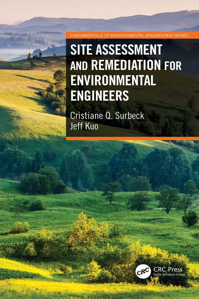 Site Assessment and Remediation for Environmental Engineers by Cristiane Q. Surbeck, Jeff Kuo
