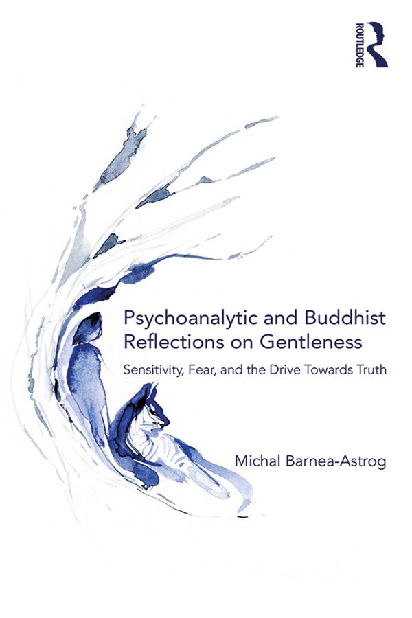 Psychoanalytic and Buddhist Reflections on Gentleness by Michal Barnea-Astrog