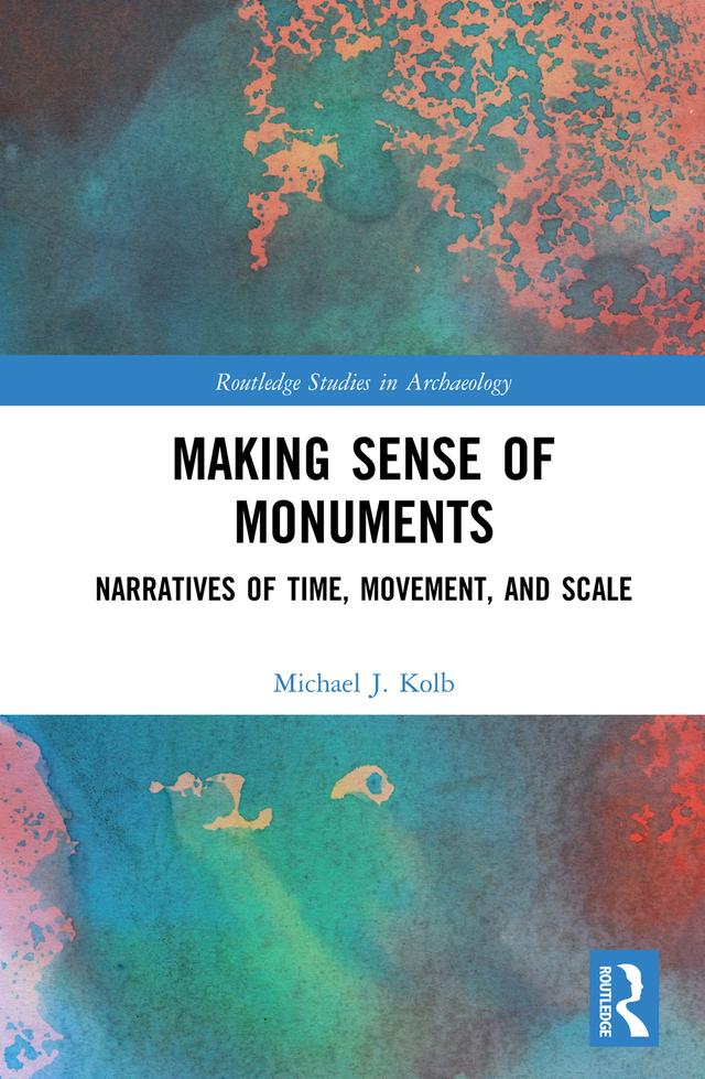 Making Sense of Monuments by Michael J. Kolb
