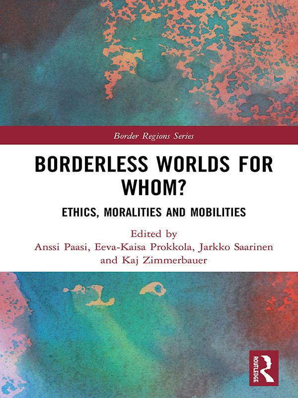 Borderless Worlds for Whom? by Anssi Paasi, Eeva-Kaisa Prokkola, Jarkko Saarinen, Kaj Zimmerbauer
