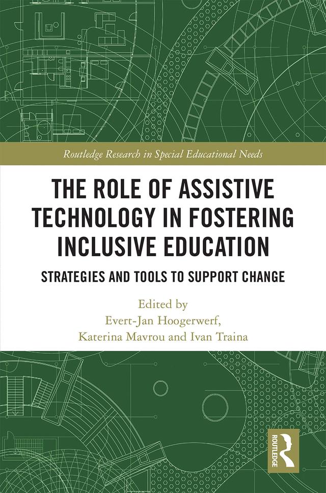 The Role of Assistive Technology in Fostering Inclusive Education by Evert-Jan Hoogerwerf, Ivan Traina, Katerina Mavrou