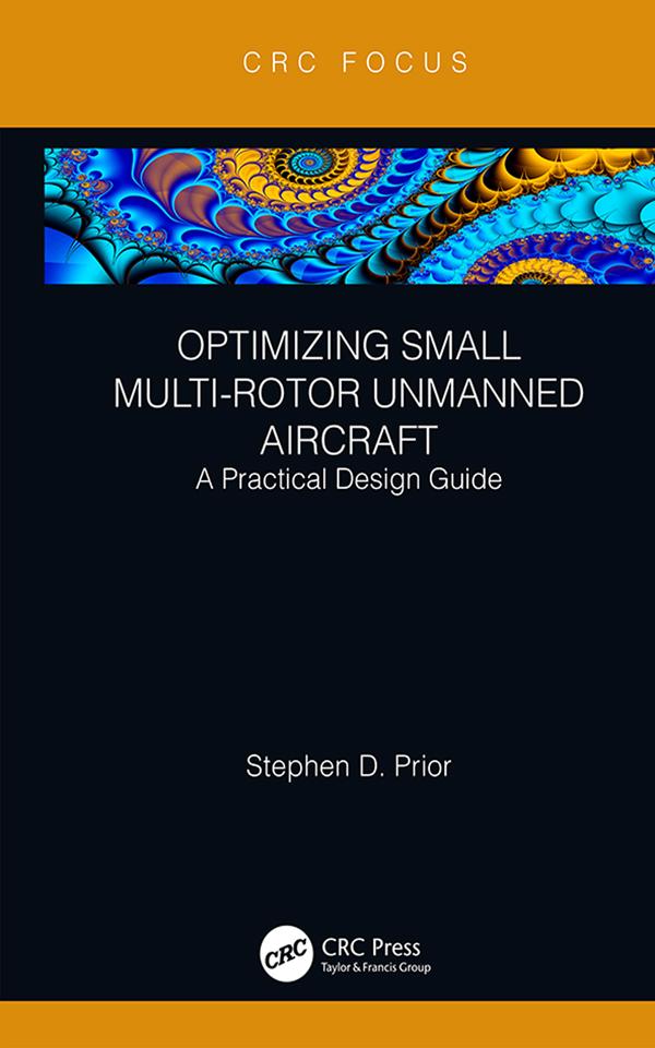 Optimizing Small Multi-Rotor Unmanned Aircraft by Stephen Prior
