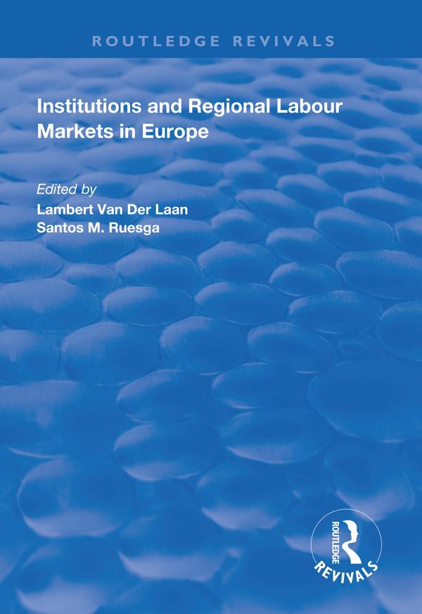 Institutions and Regional Labour Markets in Europe by Lambert van der Laan, Santos M. Ruesga