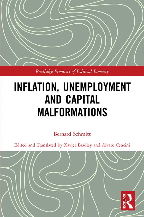 Inflation, Unemployment and Capital Malformations by Alvaro Cencini, Bernard Schmitt, Xavier Bradley