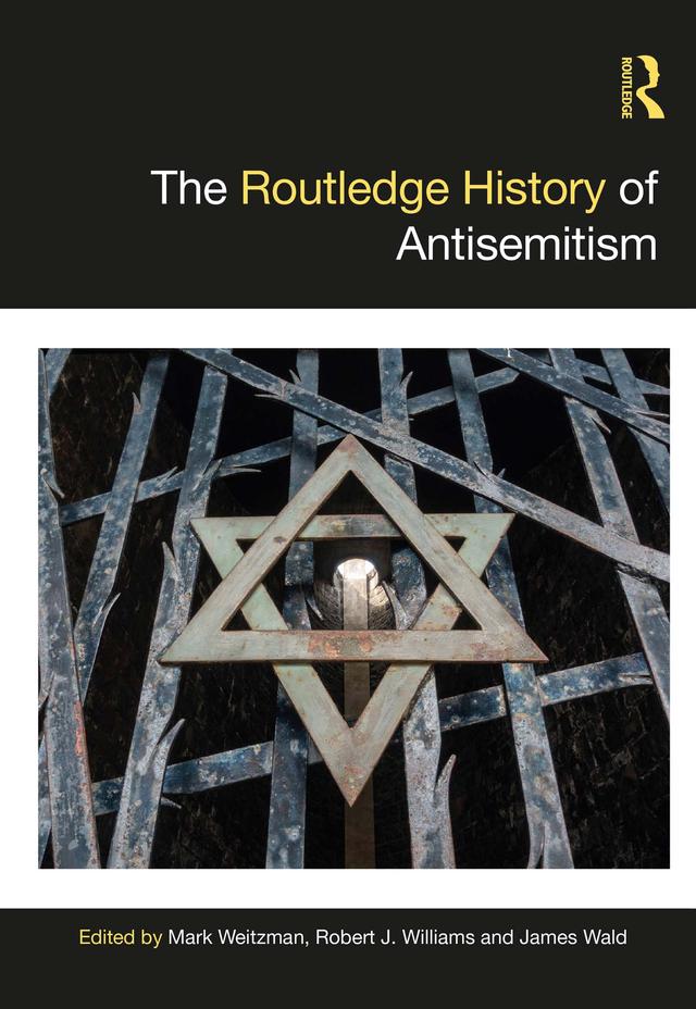The Routledge History of Antisemitism by James Wald, Mark Weitzman, Robert J. Williams