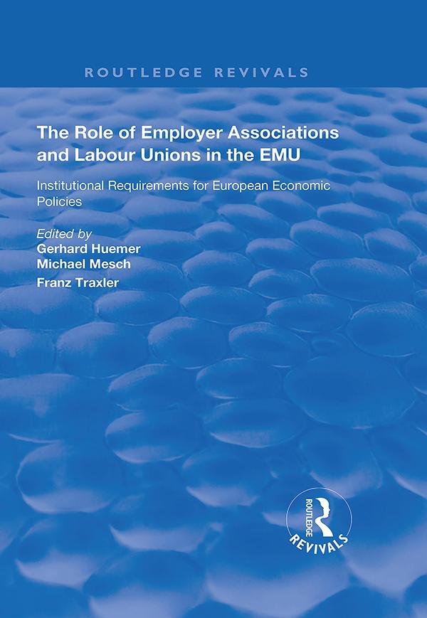 The Role of Employer Associations and Labour Unions in the EMU by Franz Traxler, Gerhard Huemer, Michael Mesch