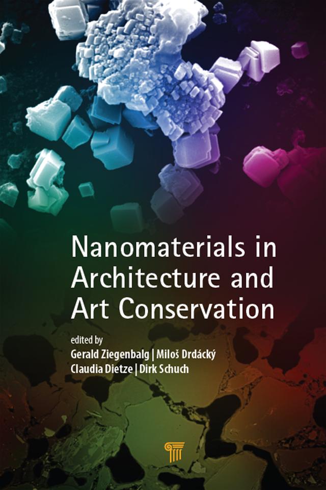 Nanomaterials in Architecture and Art Conservation by Claudia Dietze, Dirk Schuch, Gerald Ziegenbalg, Miloš Drdácký