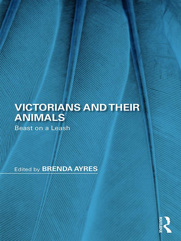 Victorians and Their Animals by Brenda Ayres