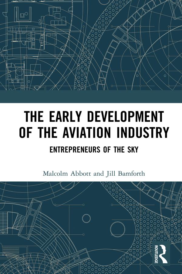 The Early Development of the Aviation Industry by Jill Bamforth, Malcolm Abbott