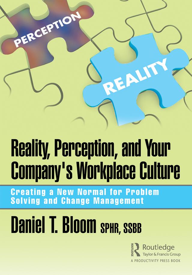 Reality, Perception, and Your Company's Workplace Culture by Daniel Bloom