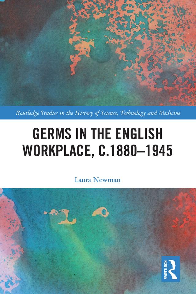 Germs in the English Workplace, c.1880–1945 by Laura Newman