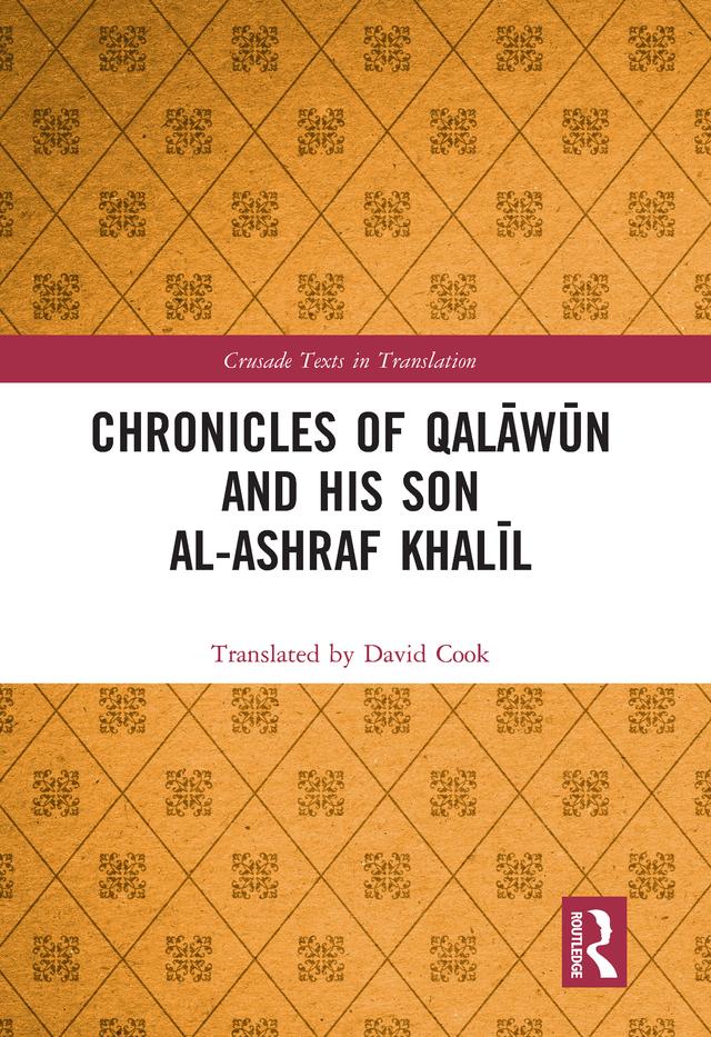 Chronicles of Qalāwūn and his son al-Ashraf Khalīl by Translated by David Cook