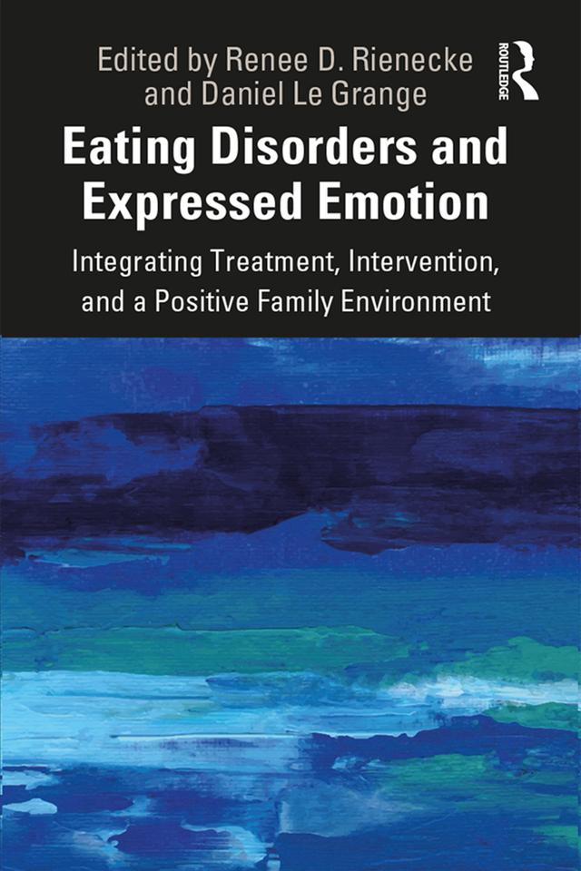 Eating Disorders and Expressed Emotion by Daniel Le Grange, Renee Rienecke