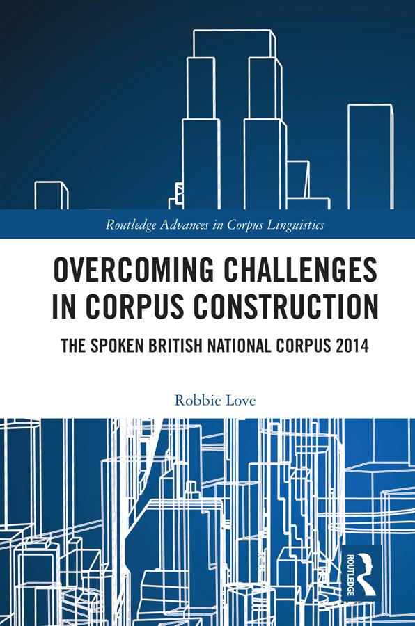 Overcoming Challenges in Corpus Construction by Robbie Love