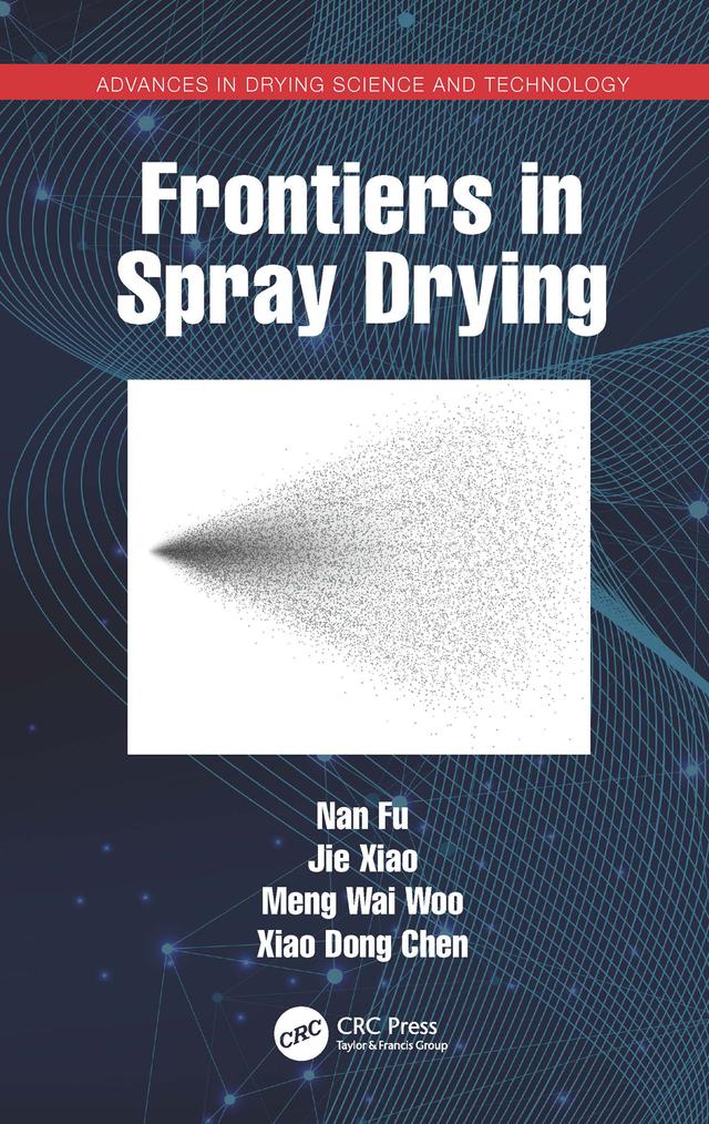 Frontiers in Spray Drying by Jie Xiao, Meng Wai Woo, Nan Fu, Xiao Dong Chen