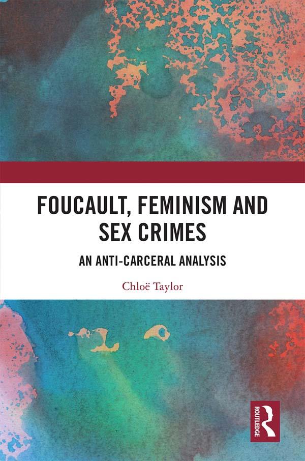 Foucault, Feminism, and Sex Crimes by Chloë Taylor