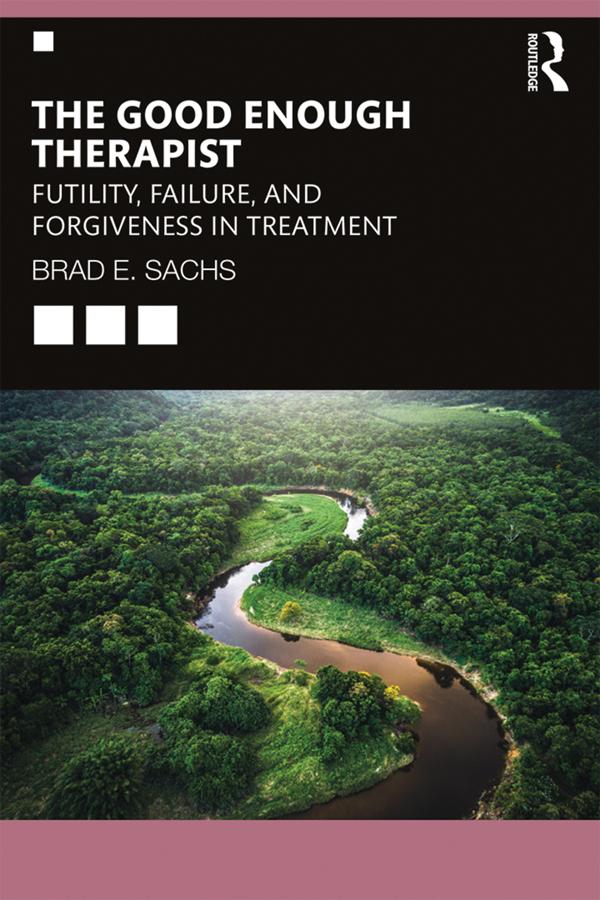 The Good Enough Therapist by Brad E. Sachs