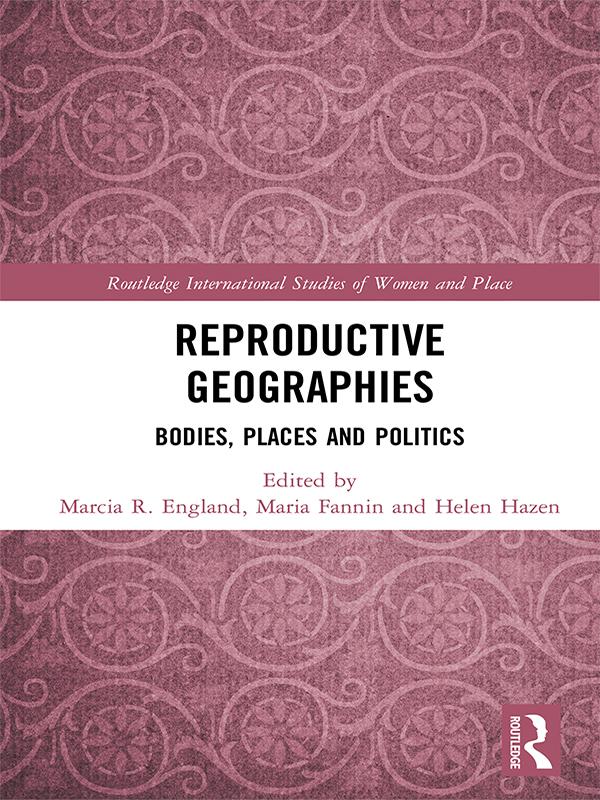 Reproductive Geographies by Helen Hazen, Marcia England, Maria Fannin