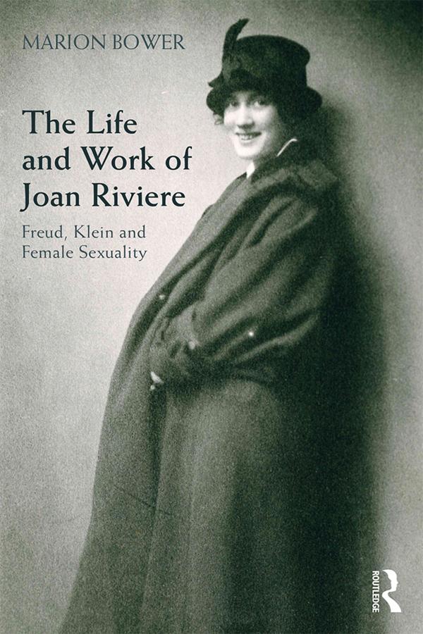 The Life and Work of Joan Riviere by Marion Bower