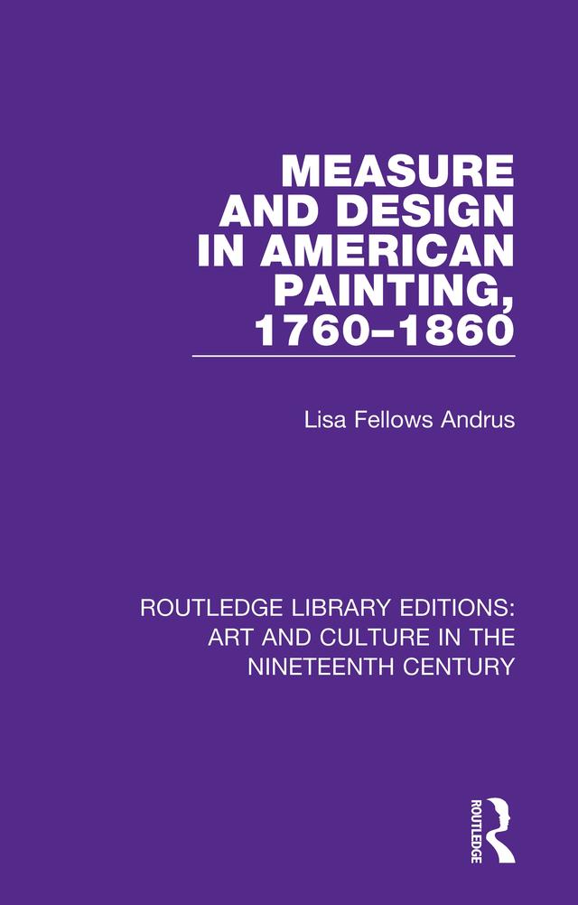 Measure and Design in American Painting, 1760-1860 by Lisa Fellows Andrus