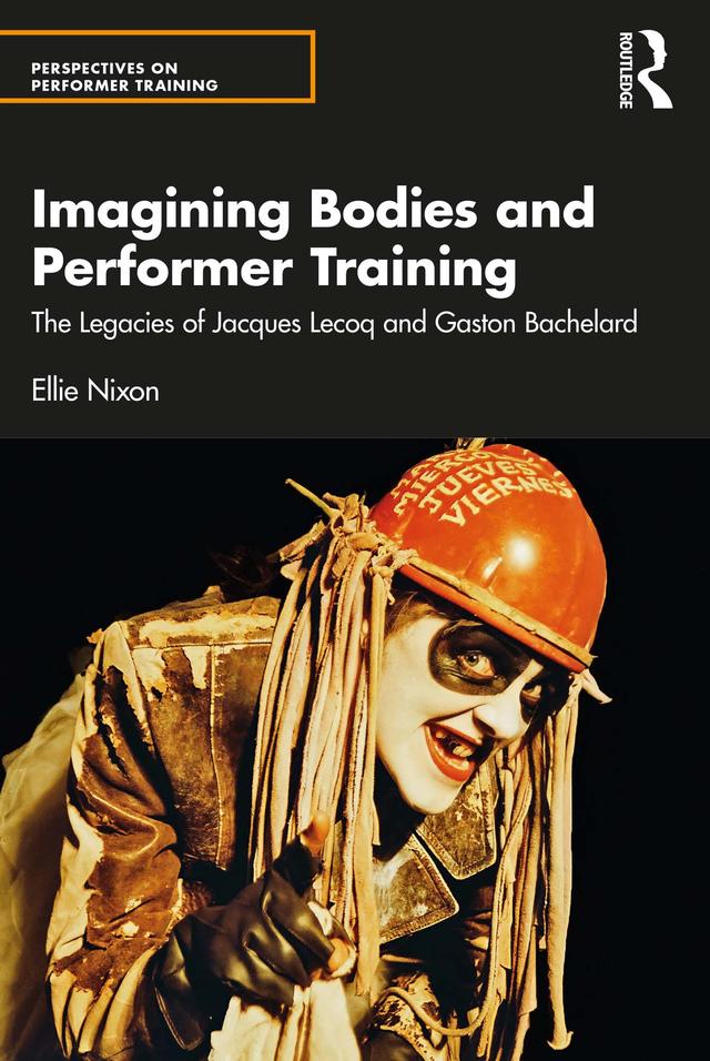 Imagining Bodies and Performer Training by Ellie Nixon