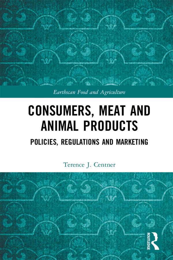 Consumers, Meat and Animal Products by Terence J. Centner
