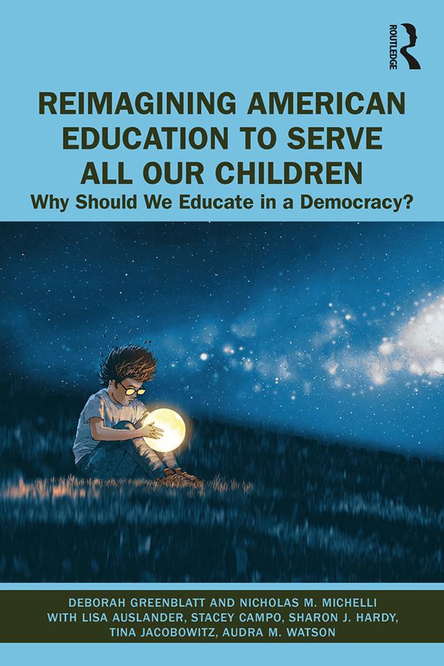 Reimagining American Education to Serve All Our Children by Deborah Greenblatt, Nicholas M. Michelli