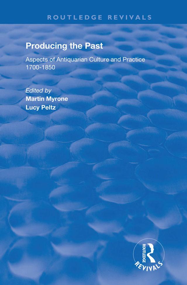 Producing the Past by Lucy Peltz, Martin Myrone