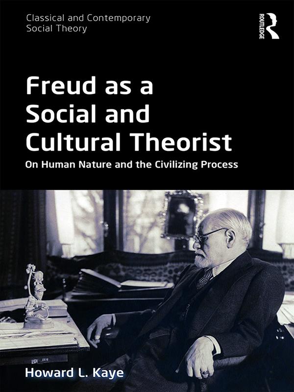 Freud as a Social and Cultural Theorist by Howard L. Kaye