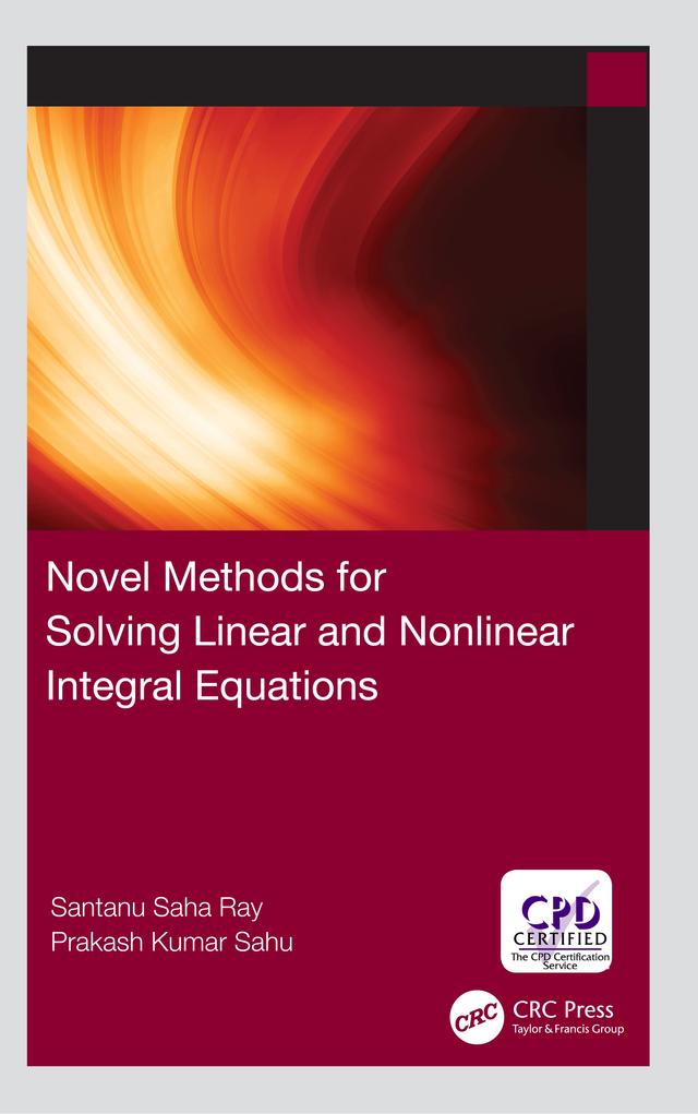 Novel Methods for Solving Linear and Nonlinear Integral Equations by Prakash Kumar Sahu, Santanu Saha Ray