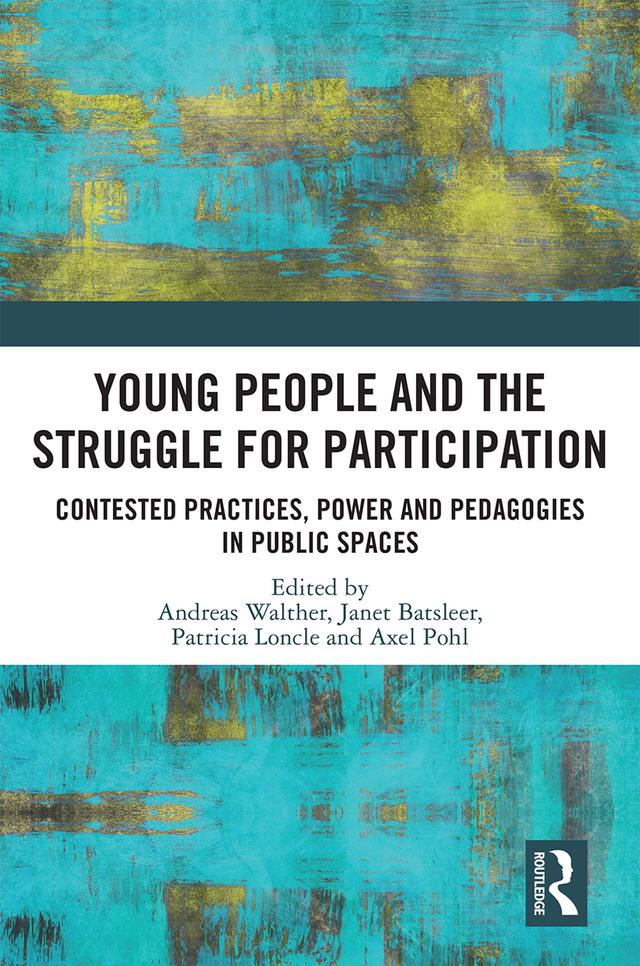 Young People and the Struggle for Participation by Andreas Walther, Axel Pohl, Janet Batsleer, Patricia Loncle