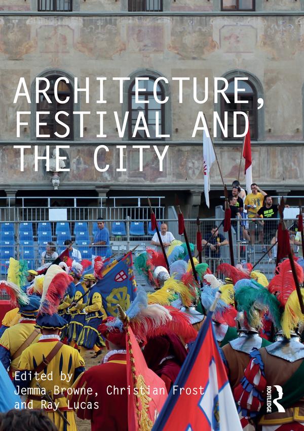 Architecture, Festival and the City by Christian Frost, Jemma Browne, Ray Lucas