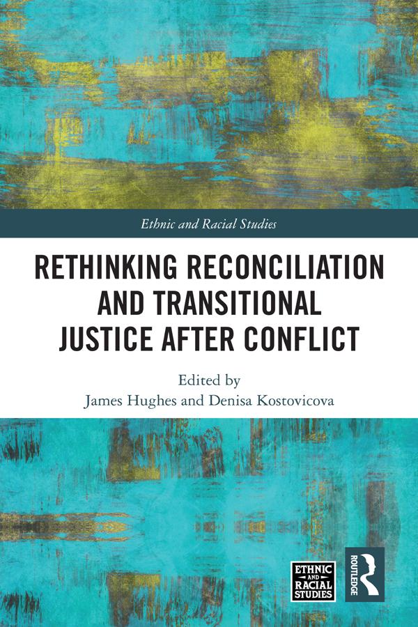 Rethinking Reconciliation and Transitional Justice After Conflict by Denisa Kostovicova, James Hughes