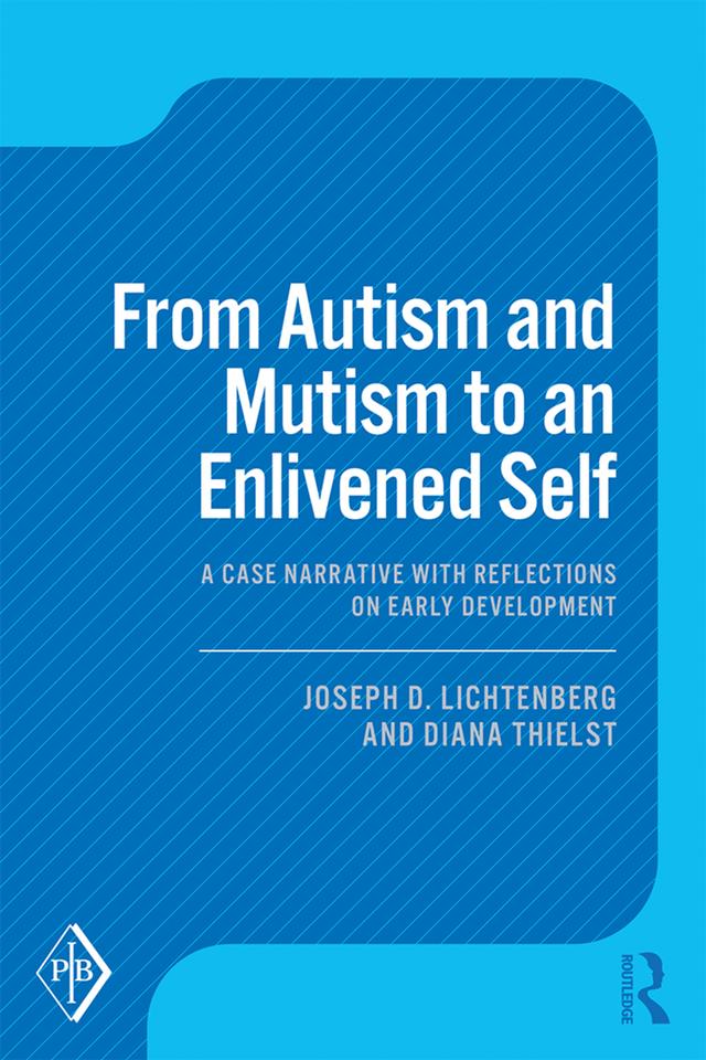 From Autism and Mutism to an Enlivened Self by Diana Thielst, Joseph D. Lichtenberg