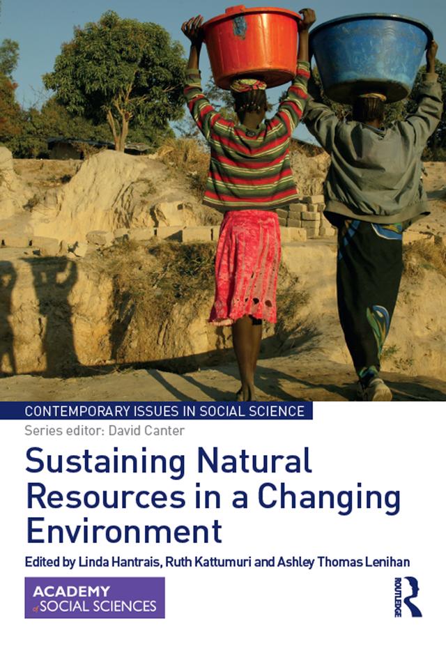 Sustaining Natural Resources in a Changing Environment by Ashley Thomas Lenihan, Linda Hantrais, Ruth Kattumuri