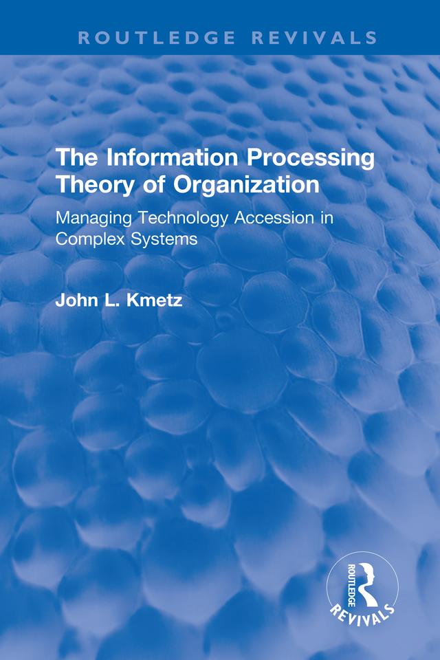 The Information Processing Theory of Organization by John L. Kmetz